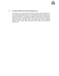 9.  Procedure followed in decision-making process The Institute has a Chairman, Board of Governors, Director, Dean, Chairpersons for each Academic Programme and Centers, Chief Administrative Officer, who carry out the va