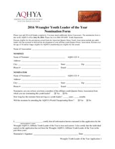 2016 Wrangler Youth Leader of the Year Nomination Form Please type and fill in all blanks completely. You may attach additional sheets if necessary. The nomination form is due in the AQHYA office July 10, 2016. Please fa