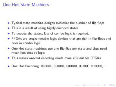 One-Hot State Machines  Typical state machine designs minimize the number of flip flops