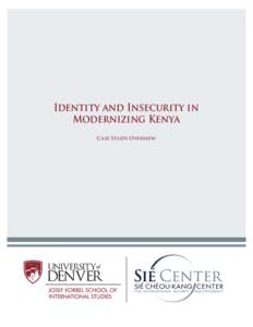 Identity and Insecurity in Modernizing Kenya Case Study Overview © Fletcher D. Cox, Catherine R. Orsborn, and Timothy D. Sisk. All rights reserved. This report presents case study findings from a two-year research and 
