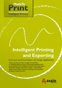 Intelligent Printing  Intelligent Printing and Exporting from your preferred layout and design applications Teams producing documents struggle with insufficient