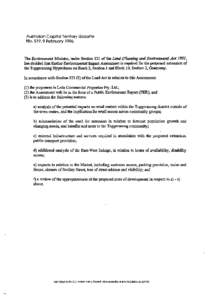 Australian Capital Territory Gazette No. S19,9 February 1996 The Environment Minister, under Section 121 of the Land (Planning and Environment) Act 1991, has decided that further Environmental Impact Assessment is requir