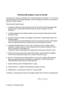 Ordinanza Municipale in caso di nevicate Il Municipio di S. Antonio, richiamato l’art. 145 del regolamento comunale, l’art. 107 LOC e ogni altre disposizione di legge applicabile, emana la seguente ordinanza in previ