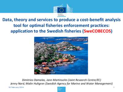 Data, theory and services to produce a cost-benefit analysis tool for optimal fisheries enforcement practices: application to the Swedish fisheries (SweCOBECOS) Dimitrios Damalas, Jann Martinsohn (Joint Research Centre/E