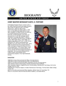 UNITED STATES AIR FORCE  CHIEF MASTER SERGEANT DARYL K. FORTNER Chief Master Sergeant Daryl K. Fortner is the is the 108th Wing Command Chief Master Sergeant, New Jersey Air National Guard, Joint Base,