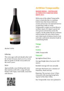    ArtWine	
  Tempranillo	
  	
   BRONZE	
  MEDAL	
  –	
  AUSTRALIAN	
   ALTERNATIVE	
  VARIETIES	
  WINE	
   SHOW	
  2013	
  