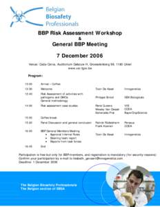 BBP Risk Assessment Workshop & General BBP Meeting 7 December 2006 Venue: Coda-Cerva, Auditorium Gebouw H, Groeselenberg 99, 1180 Ukkel