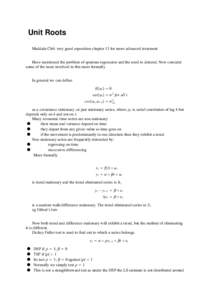 Unit Roots Maddala Ch6: very good exposition chapter 13 for more advanced treatment Have mentioned the problem of spurious regression and the need to detrend. Now consider some of the issue involved in this more formally