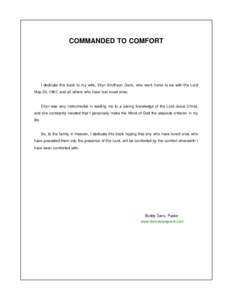 COMMANDED TO COMFORT  I dedicate this book to my wife, Ellyn Smithson Dano, who went home to be with the Lord May 20, 1967, and all others who have lost loved ones.  Ellyn was very instrumental in leading me to a saving 