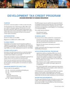 DEVELOPMENT TAX CREDIT PROGRAM  MISSOURI DEPARTMENT OF ECONOMIC DEVELOPMENT PURPOSE To facilitate a business project in order to create new jobs. The Development Tax Credit Program (DTC) offers state
