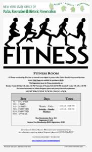 FITNESS ROOM **All Fitness memberships (first time or renewals) must register in person at the Cashier Booth during normal business hours. Daily Passes are available for purchase at $5.00. The Registration hours for Fitn