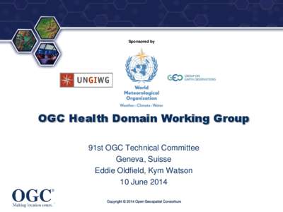 ®  Sponsored by OGC Health Domain Working Group 91st OGC Technical Committee
