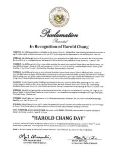LL,za Lmd’ In Recognition of Harold Chang WHEREAS, Harold Chang was born in Wailuku on the island of Maui in 1928 and first began playing percussion instruments at age 8, beginning his professional career at the age of