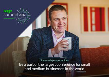 Sponsorship opportunities  Be a part of the largest conference for small and medium businesses in the world  Who is Sage?