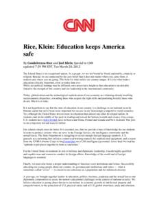 Rice, Klein: Education keeps America safe By	
  Condoleezza	
  Rice	
  and	
  Joel	
  Klein,	
  Special	
  to	
  CNN	
   updated	
  7:29	
  PM	
  EDT,	
  Tue	
  March	
  20,	
  2012	
   The United States