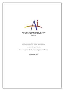 AUSTRALIAN INDUSTRY GROUP SUBMISSION to Australian Computer Society Discussion paper on the Cloud Computing Consumer Protocol 6 September 2013