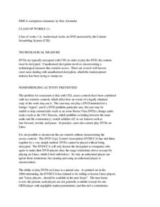 DMCA exemption comments, by Ken Arromdee CLASS OF WORKS (1) Class of works 1 is: Audiovisual works on DVD protected by the Content Scrambling System (CSS).