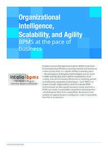 Organizational Intelligence, Scalability, and Agility BPMS at the pace of business