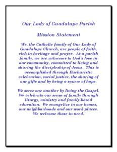 We, the Catholic family of Our Lady of Guadalupe Church, are people of faith, rich in heritage and prayer