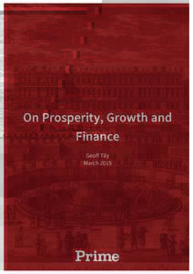 On Prosperity, Growth and Finance Geoff Tily March 2015  On Prosperity, Growth and Finance