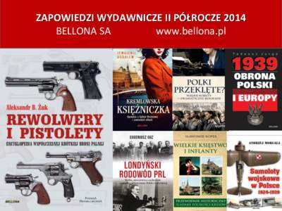 ZAPOWIEDZI WYDAWNICZE II PÓŁROCZE 2014 BELLONA SA www.bellona.pl SERIA HISTORYCZNE BITWY