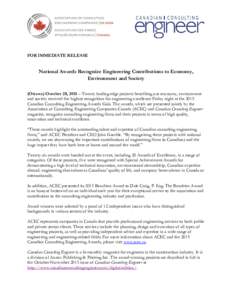 FOR IMMEDIATE RELEASE  National Awards Recognize Engineering Contributions to Economy, Environment and Society (Ottawa) October 28, 2015 – Twenty leading-edge projects benefiting our economy, environment and society re