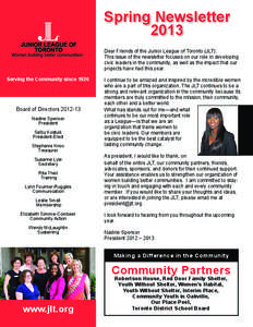 Spring Newsletter 2013 Dear Friends of the Junior League of Toronto (JLT): This issue of the newsletter focuses on our role in developing civic leaders in the community, as well as the impact that our projects have had t