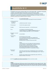 Ausfüllhilfe W-9 Grundsätzlich ist das Formular in leserlicher Schrift und nur mit dem gleichen Stift - vorzugsweise in Druckschriftauszufüllen. Unterschiedliche Stifte und Handschriften machen das Formular W-9 ungül