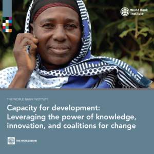 THE WORLD BANK INSTITUTE  Capacity for development: Leveraging the power of knowledge, innovation, and coalitions for change