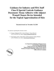 Guidance for Industry and FDA Staff Class II Special Controls Guidance Document: Tissue Adhesive with Adjunct Wound Closure Device Intended for the Topical Approximation of Skin Document issued on: November 10, 2010