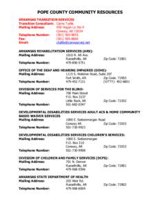 POPE COUNTY COMMUNITY RESOURCES ARKANSAS TRANSITION SERVICES Transition Consultant: Carrie Tuttle Mailing Address: 950 Hogan Ln Ste 9 Conway, AR 72034