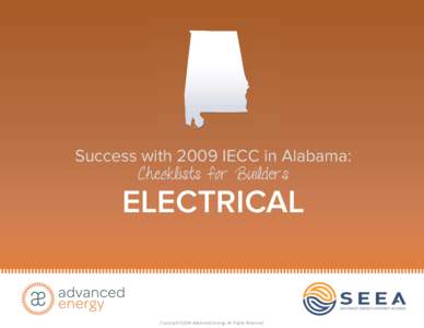Success with 2009 IECC in Alabama: Checklists for Builders ELECTRICAL  Copyright ©2014 Advanced Energy. All Rights Reserved