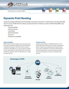 Dynamic Print Routing Capella Technologies DPR (Dynamic Print Routing) is the Newest Innovation in “Pull Printing” technology. With DPR you can use your mobile device to release your print job when and where you need