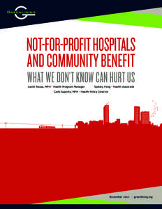 NOT-FOR-PROFIT HOSPITALS AND COMMUNITY BENEFIT WHAT WE DON’T KNOW CAN HURT US Justin Rausa, MPH • Health Program Manager  Sydney Fang • Health Associate