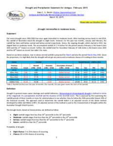 Drought and Precipitation Statement for Antigua – February 2015 Dale C. S. Destin (follow @anumetservice) Antigua and Barbuda Meteorological Service Climate Section March 10, 2015 Please take our Weather Survey …Drou