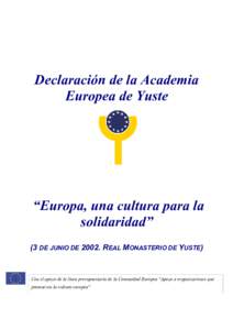 Declaración de la Academia Europea de Yuste “Europa, una cultura para la solidaridad” (3 DE JUNIO DEREAL MONASTERIO DE YUSTE)