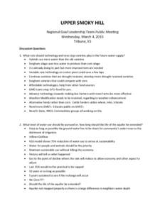 UPPER SMOKY HILL Regional Goal Leadership Team Public Meeting Wednesday, March 4, 2015 Tribune, KS Discussion Questions 1. What role should technology and new crop varieties play in the future water supply?