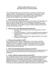 UNFAIR LABOR PRACTICE (ULP) INFORMATION FOR SUPERVISORS The following provides general information to supervisors concerning the subject of ULP’s. It offers guidance to supervisors in dealing with union officials and e
