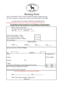 Booking Form Please call[removed]first to check availability then print, complete and send this form with deposit to Alpine Grove, Forton, Near Chard Somerset TA20 4HD Log Cabin reserved on receipt of £[removed]non re