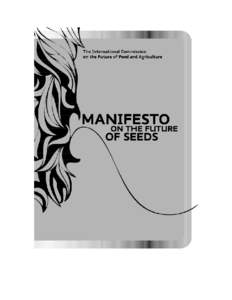 MANIFESTO ON THE FUTURE OF SEEDS TABLE OF CONTENTS FOREWARD 2 PART ONE DIVERSITY OF LIFE AND CULTURES UNDER THREAT 6 PART TWO A NEW PARADIGM FOR SEED 16