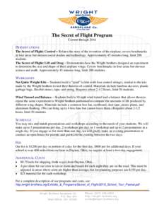 The Secret of Flight Program Current through 2016 PRESENTATIONS The Secret of Flight: Control  Relates the story of the invention of the airplane, covers benchmarks in four areas but stresses social studies and techno