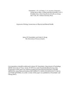   Pennebaker, J. W., & Chung, C. K. (in press). Expressive writing and its links to mental and physical health. In H. S. Friedman (Ed.), Oxford handbook of health psychology. New York, NY: Oxford University Press.  