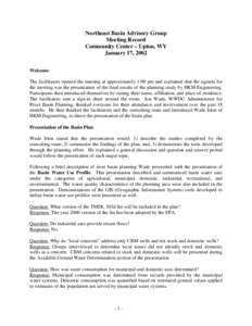 Northeast Basin Advisory Group Meeting Record Community Center – Upton, WY January 17, 2002 Welcome The facilitators opened the meeting at approximately 1:00 pm and explained that the agenda for