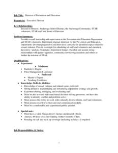 Job Title: Director of Prevention and Education Reports to: Executive Director Key Relationships: Executive Director, Anchorage School District, the Anchorage Community, STAR volunteers, STAR staff and Board of Directors