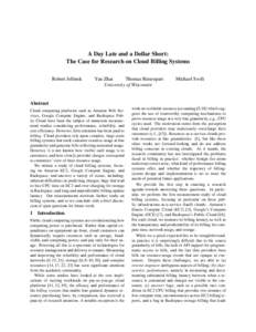 A Day Late and a Dollar Short: The Case for Research on Cloud Billing Systems Robert Jellinek Yan Zhai Thomas Ristenpart