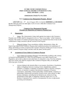 IN THE COURT COMMON PLEAS FIRST JUDICIAL DISTRICT OF PENNSYLVANIA TRIAL DIVISION – CIVIL Administrative Docket No. 01 of 2016 In re: Commerce Case Management Program - Revised AND NOW, this 2nd day of August, 2016, it 