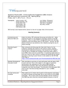Workforce Florida (WFI) – Enhancing Business Engagement (EBE) Initiative EBE Steering Council Conference Call – Meeting Recap Friday, July 11, 2013, 9 a.m. – 10 a.m. Participants:  Andra Cornelius, WFI