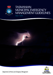 Acknowledgment These Guidelines were developed due to a period of significant change in emergency management and are the outcome of a collaborative effort by a number of Tasmanian government emergency management workers