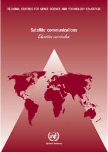REGIONAL CENTRES FOR SPACE SCIENCE AND TECHNOLOGY EDUCATION  Satellite communications Education curriculum