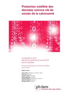 Protection crédible des données comme clé du succès de la cybersanté L’essentiel en bref Baromètre cybersanté suisse 2016: